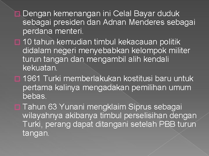 Dengan kemenangan ini Celal Bayar duduk sebagai presiden dan Adnan Menderes sebagai perdana menteri.