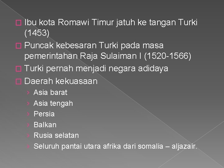 Ibu kota Romawi Timur jatuh ke tangan Turki (1453) � Puncak kebesaran Turki pada