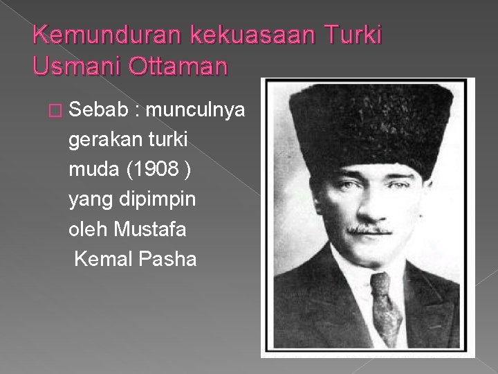 Kemunduran kekuasaan Turki Usmani Ottaman � Sebab : munculnya gerakan turki muda (1908 )