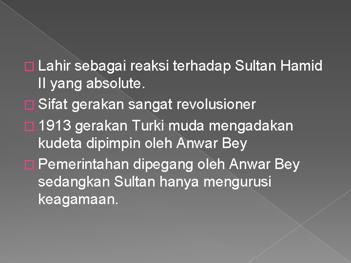 � Lahir sebagai reaksi terhadap Sultan Hamid II yang absolute. � Sifat gerakan sangat