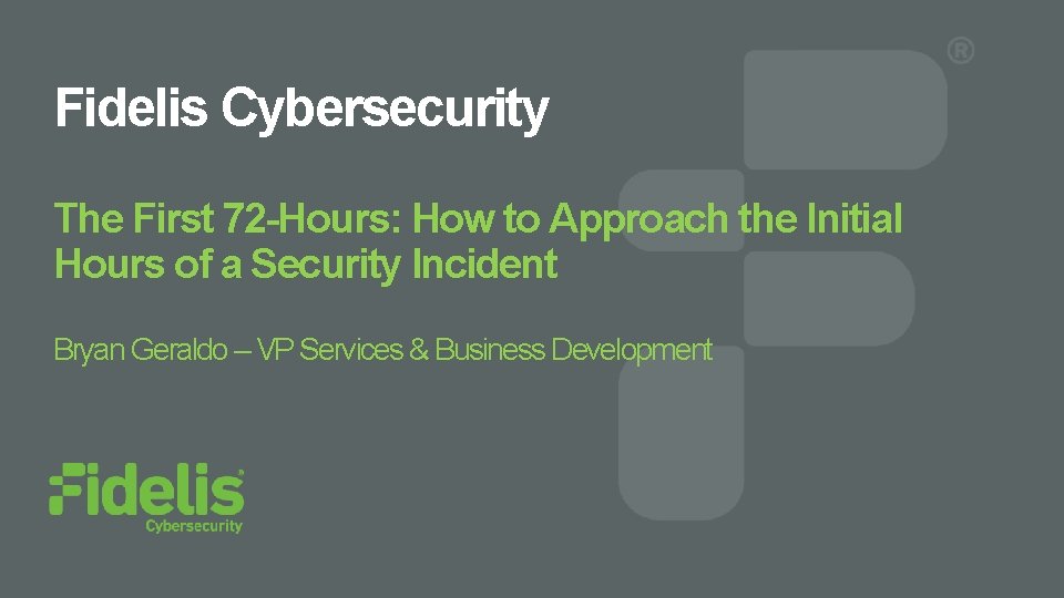 Fidelis Cybersecurity The First 72 -Hours: How to Approach the Initial Hours of a