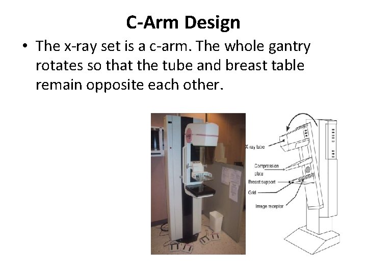 C-Arm Design • The x-ray set is a c-arm. The whole gantry rotates so