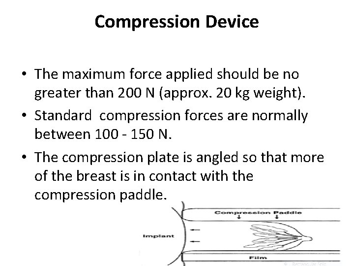 Compression Device • The maximum force applied should be no greater than 200 N