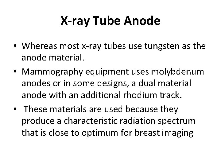 X-ray Tube Anode • Whereas most x-ray tubes use tungsten as the anode material.