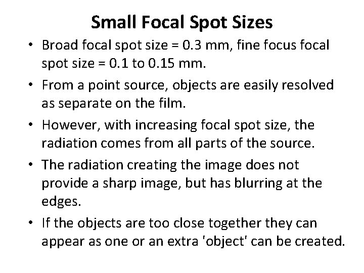 Small Focal Spot Sizes • Broad focal spot size = 0. 3 mm, fine