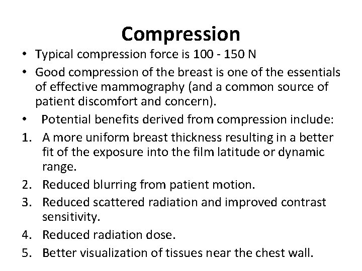 Compression • Typical compression force is 100 - 150 N • Good compression of