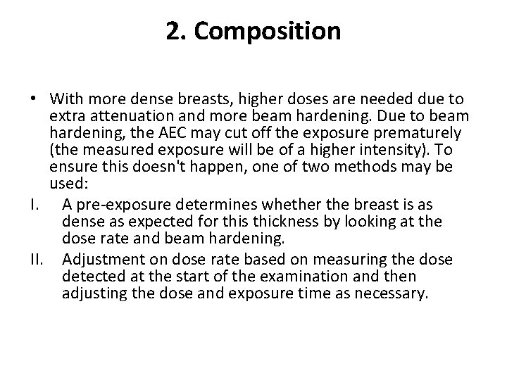 2. Composition • With more dense breasts, higher doses are needed due to extra