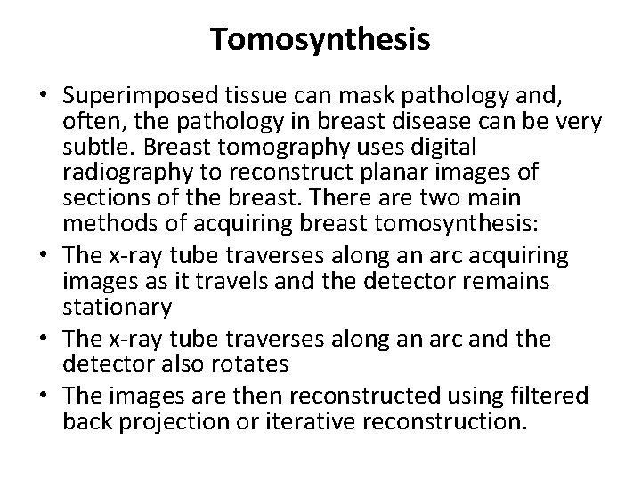 Tomosynthesis • Superimposed tissue can mask pathology and, often, the pathology in breast disease