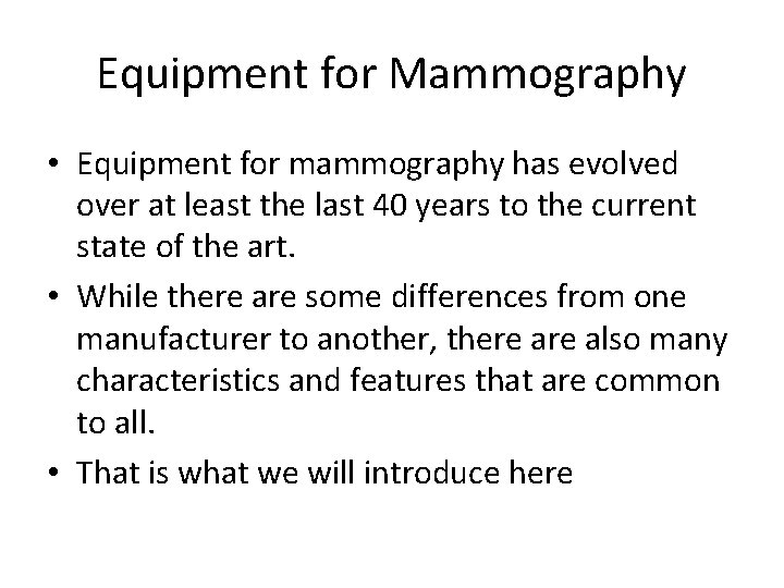 Equipment for Mammography • Equipment for mammography has evolved over at least the last