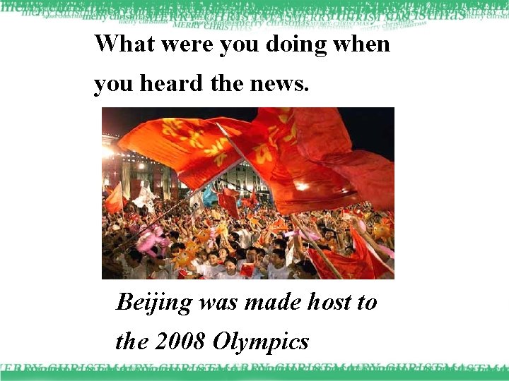 What were you doing when you heard the news. Beijing was made host to