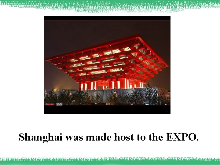 Shanghai was made host to the EXPO. 