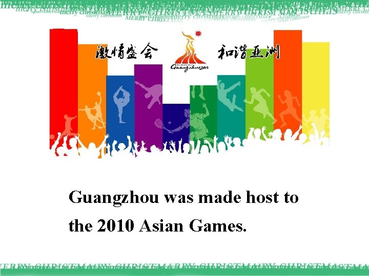 Guangzhou was made host to the 2010 Asian Games. 