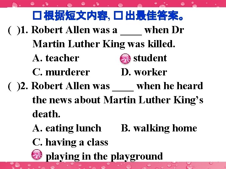 � 根据短文内容, � 出最佳答案。 ( )1. Robert Allen was a ____ when Dr Martin