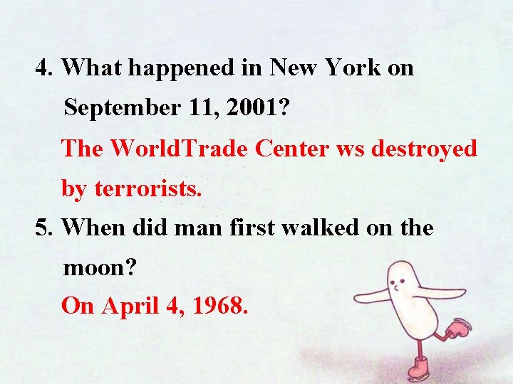 4. What happened in New York on September 11, 2001? The World. Trade Center