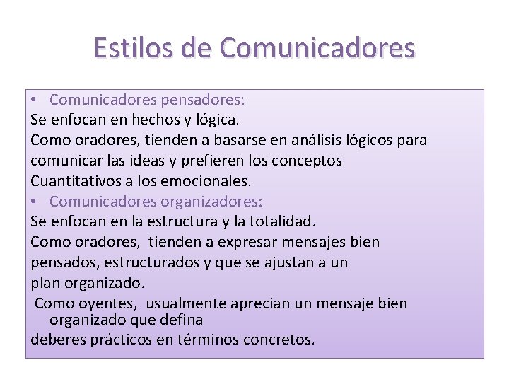 Estilos de Comunicadores • Comunicadores pensadores: Se enfocan en hechos y lógica. Como oradores,