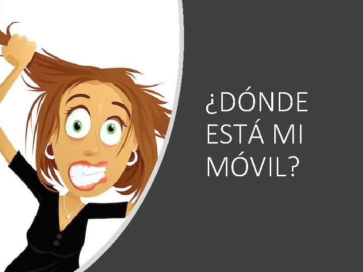 ¿DÓNDE ESTÁ MI MÓVIL? 