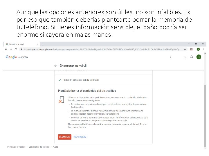 Aunque las opciones anteriores son útiles, no son infalibles. Es por eso que también