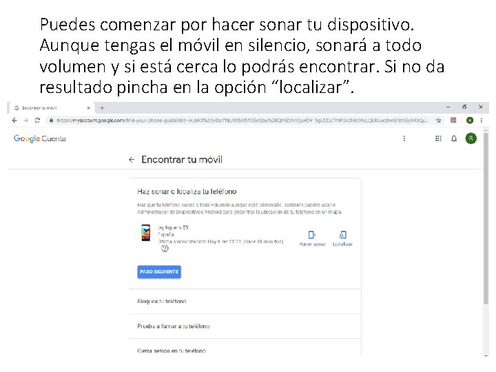 Puedes comenzar por hacer sonar tu dispositivo. Aunque tengas el móvil en silencio, sonará