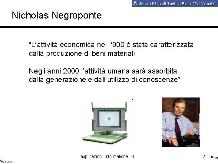 Nicholas Negroponte FM FM STILO “L’attività economica nel ‘ 900 è stata caratterizzata dalla