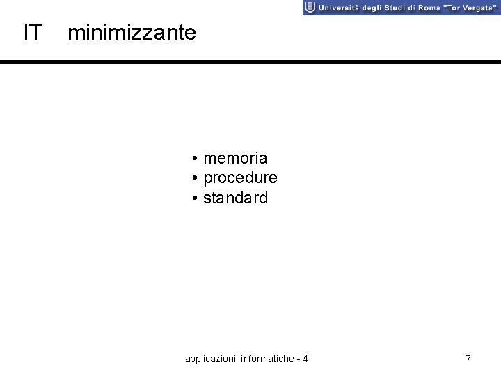 IT minimizzante • memoria • procedure • standard applicazioni informatiche - 4 7 