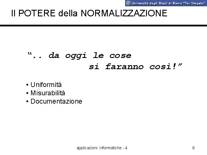 Il POTERE della NORMALIZZAZIONE “. . da oggi le cose si faranno così!” •