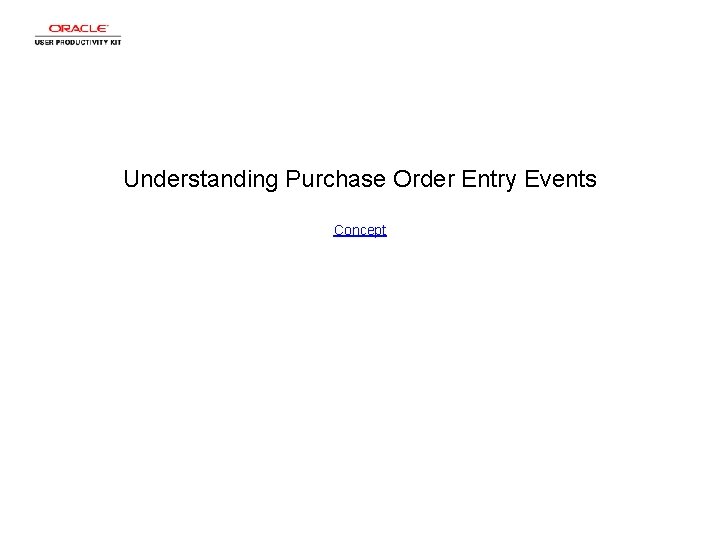 Understanding Purchase Order Entry Events Concept Understanding Purchase Order Entry Events Concept