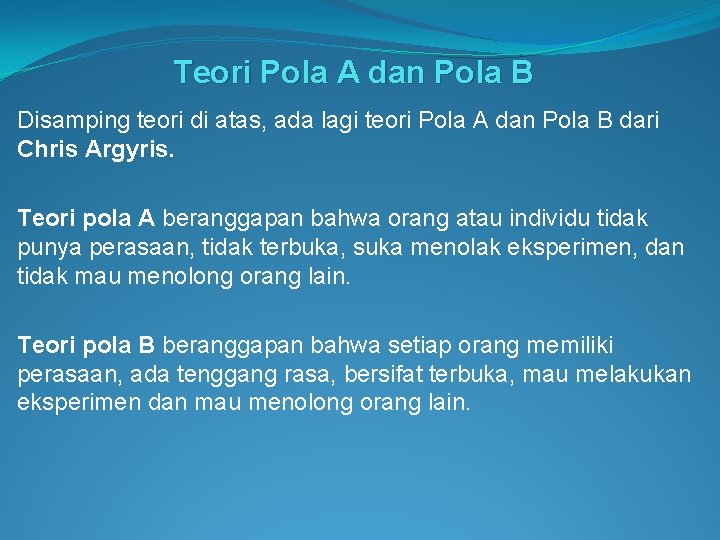 Teori Pola A dan Pola B Disamping teori di atas, ada lagi teori Pola