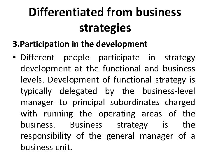 Differentiated from business strategies 3. Participation in the development • Different people participate in Differentiated from business strategies 3. Participation in the development • Different people participate in