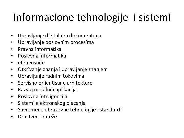 Informacione tehnologije i sistemi • • • • Upravljanje digitalnim dokumentima Upravljanje poslovnim procesima