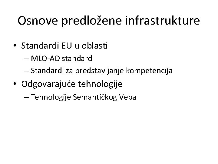 Osnove predložene infrastrukture • Standardi EU u oblasti – MLO-AD standard – Standardi za