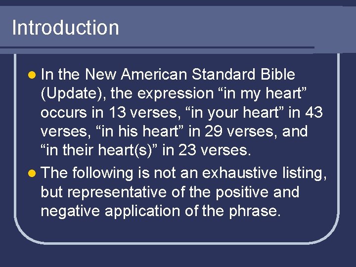 Introduction l In the New American Standard Bible (Update), the expression “in my heart”