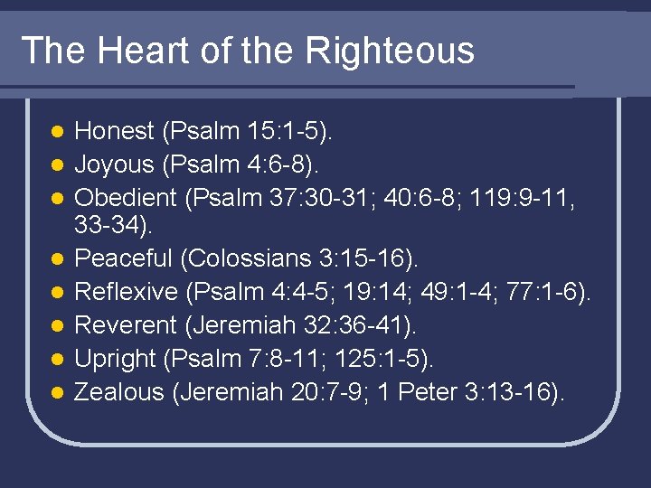 The Heart of the Righteous l l l l Honest (Psalm 15: 1 -5).