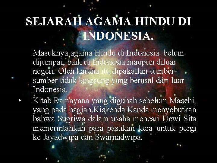 SEJARAH AGAMA HINDU DI INDONESIA. • Masuknya agama Hindu di Indonesia. belum dijumpai, baik