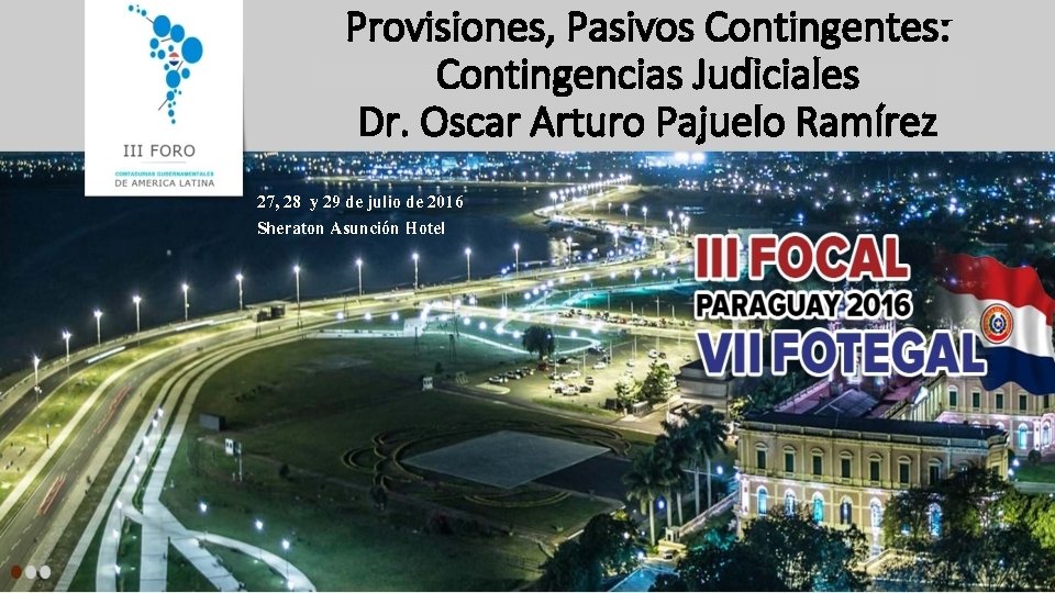 Provisiones, Pasivos Contingentes: Contingencias Judiciales Dr. Oscar Arturo Pajuelo Ramírez 27, 28 y 29