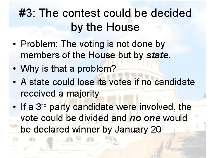 #3: The contest could be decided by the House • Problem: The voting is