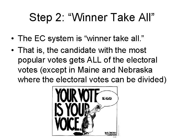 Step 2: “Winner Take All” • The EC system is “winner take all. ”