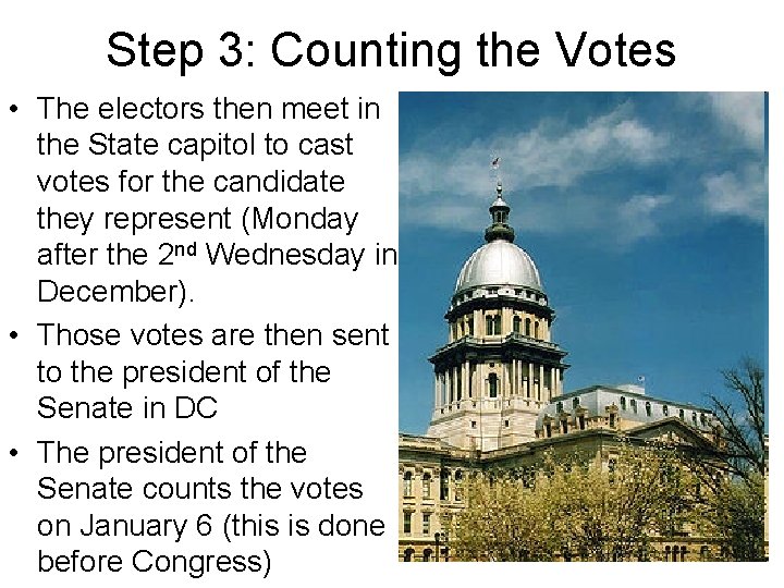 Step 3: Counting the Votes • The electors then meet in the State capitol