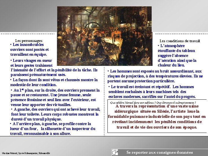  • Les innombrables ouvriers sont postés et travaillent en équipe. • Leurs visages