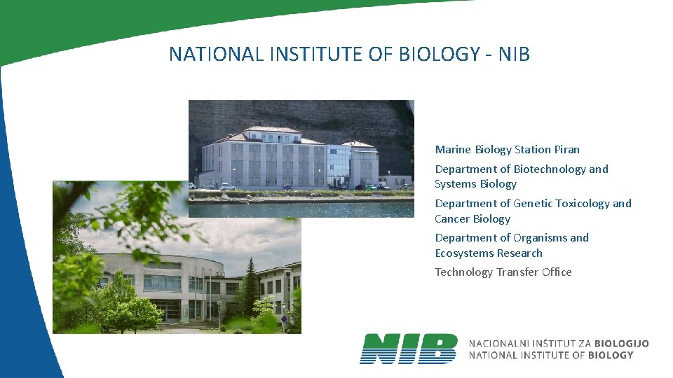 NATIONAL INSTITUTE OF BIOLOGY - NIB Marine Biology Station Piran Department of Biotechnology and