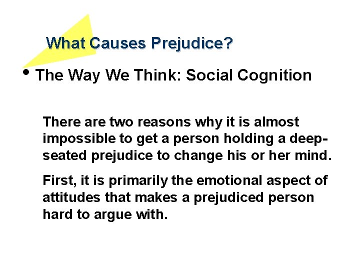 What Causes Prejudice? • The Way We Think: Social Cognition There are two reasons