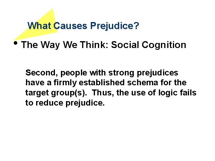 What Causes Prejudice? • The Way We Think: Social Cognition Second, people with strong