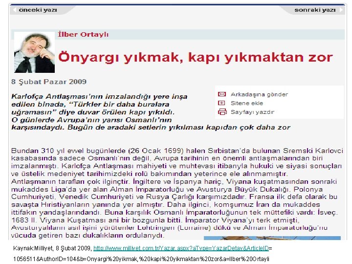 Kaynak: Milliyet, 8 Şubat 2009, http: //www. milliyet. com. tr/Yazar. aspx? a. Type=Yazar. Detay&Article.