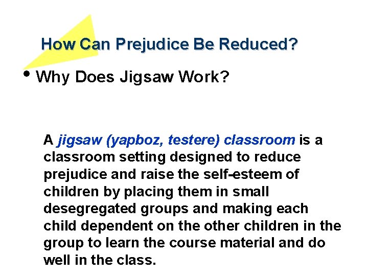 How Can Prejudice Be Reduced? • Why Does Jigsaw Work? A jigsaw (yapboz, testere)