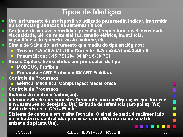 Tipos de Medição n n n n n Um instrumento é um dispositivo utilizado