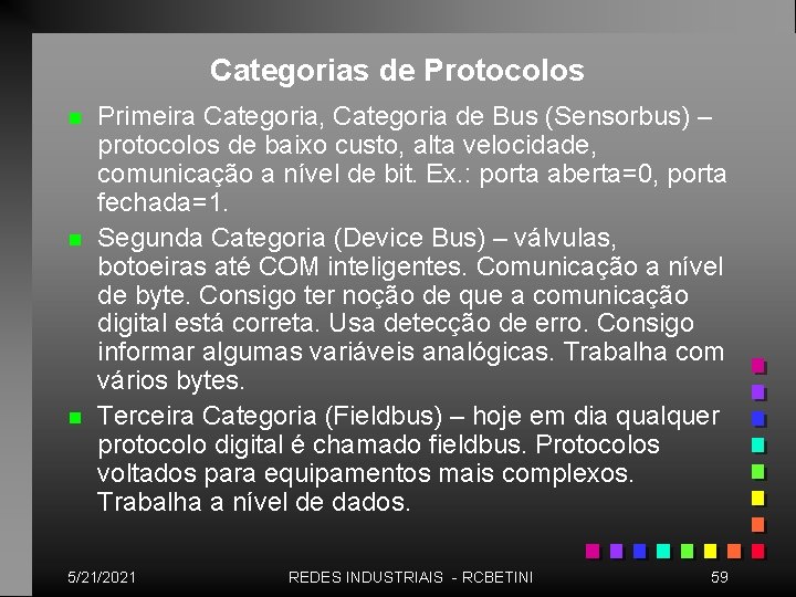 Categorias de Protocolos n n n Primeira Categoria, Categoria de Bus (Sensorbus) – protocolos