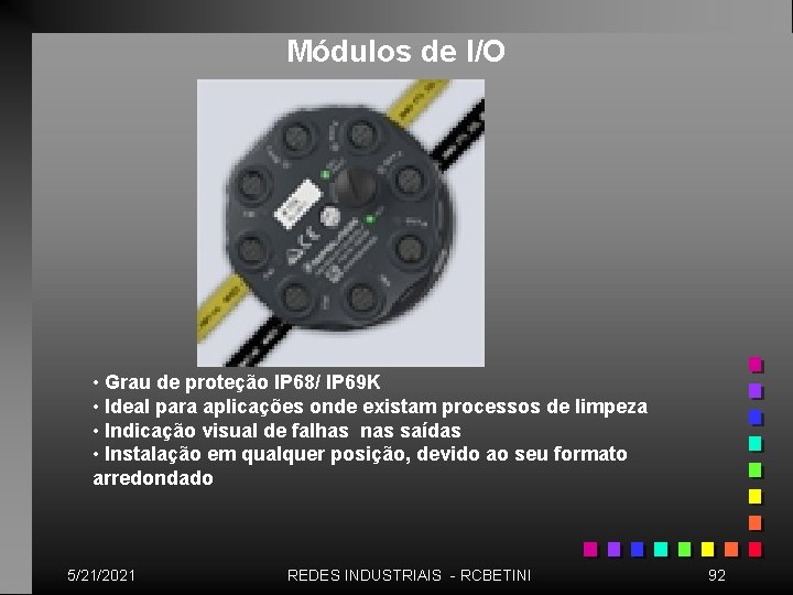 Módulos de I/O • Grau de proteção IP 68/ IP 69 K • Ideal