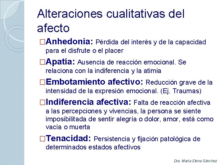 Alteraciones cualitativas del afecto �Anhedonia: Pérdida del interés y de la capacidad para el