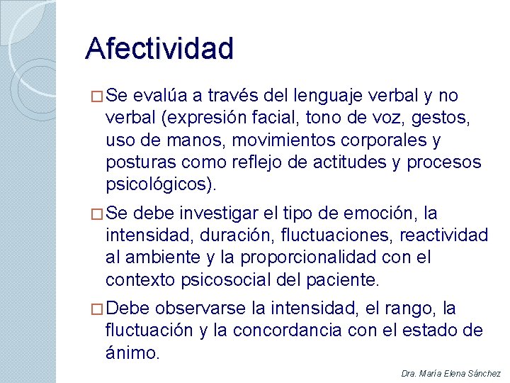 Afectividad � Se evalúa a través del lenguaje verbal y no verbal (expresión facial,