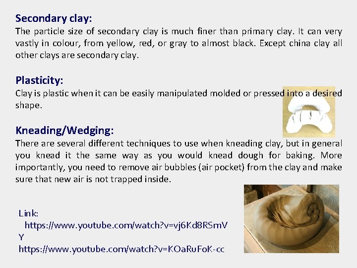 Secondary clay: The particle size of secondary clay is much finer than primary clay.