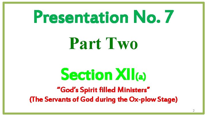 Presentation No. 7 Part Two Section XII(a) “God’s Spirit filled Ministers” (The Servants of